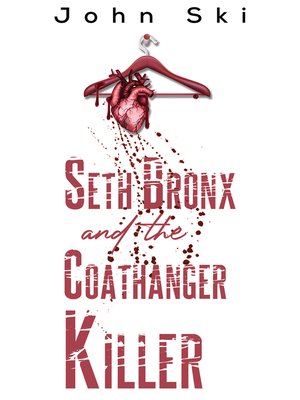 cover image of Seth Bronx and the Coathanger Killer